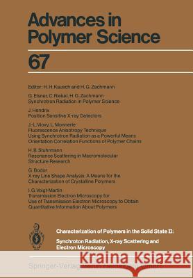 Characterization of Polymers in the Solid State II: Synchrotron Radiation, X-ray Scattering and Electron Microscopy G. Bodor, G. Elsner, J. Hendrix, L. Monnerie, C. Riekel, H.B. Stuhrmann, J.-L. Viovy, I.G. Voigt-Martin, H.H. Kausch, H. 9783662159668 Springer-Verlag Berlin and Heidelberg GmbH & 
