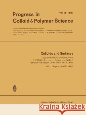 Colloids and Surfaces: Selected Plenary Lectures of the Iupac-Conference on Colloid and Surface Science in Budapest, September 15-20, 1975 Müller, F. Horst 9783662160794
