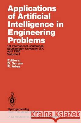Applications of Artificial Intelligence in Engineering Problems: Proceedings of the 1st International Conference, Southampton University, U.K April 19 Sriram, D. 9783662216286