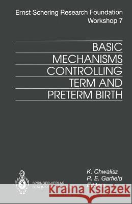 Basic Mechanisms Controlling Term and Preterm Birth Kristof Chwalisz Robert E. Garfield 9783662216620 Springer