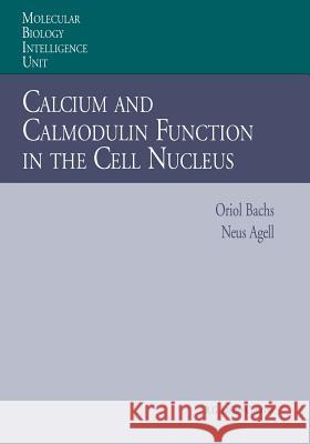 Calcium and Calmodulin Function in the Cell Nucleus Oriol Bachs Neus Agell 9783662216880 Springer