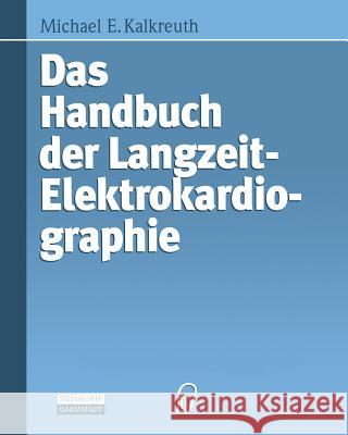 Das Handbuch Der Langzeit-Elektrokardiographie Michael E. Kalkreuth 9783662217481 Springer