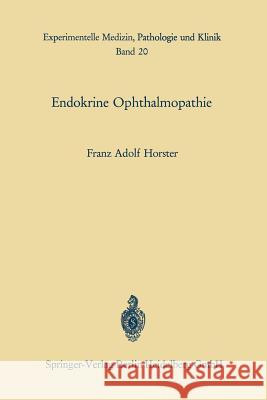 Endokrine Ophthalmopathie F. A. Horster F. a. Horster 9783662218754 Springer