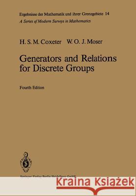 Generators and Relations for Discrete Groups Harold S. M. Coxeter William O. J. Moser 9783662219454 Springer