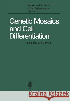 Genetic Mosaics and Cell Differentiation W. J. Gehring 9783662219522 Springer-Verlag Berlin and Heidelberg GmbH & 