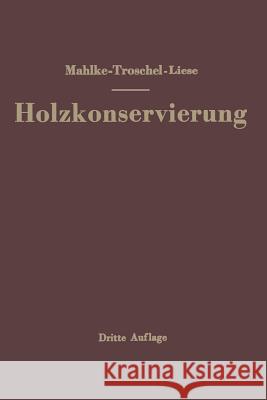Handbuch Der Holzkonservierung Mahlke, Friedrich 9783662219881 Springer