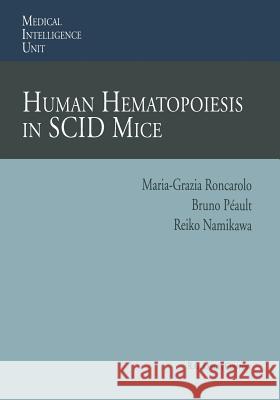 Human Hematopoiesis in Scid Mice Roncarolo, Maria-Grazia 9783662220108 Springer