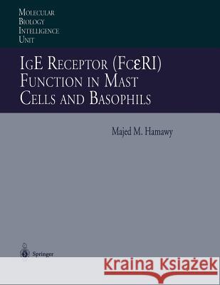 IGE Receptor (Fcεri) Function in Mast Cells and Basophils Hamawy, Majed M. 9783662220245 Springer