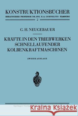 Kräfte in Den Triebwerken Schnellaufender Kolbenkraftmaschinen: Ihr Gleichgang Und Massenausgleich Neugebauer, Gerhart H. 9783662220719 Springer