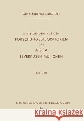 Mitteilungen Aus Den Forschungslaboratorien Der Agfa Leverkusen-München Agfa Leverkusen 9783662221730 Springer