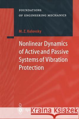 Nonlinear Dynamics of Active and Passive Systems of Vibration Protection Michail Z. Kolovsky A. K. Belyaev 9783662222362