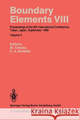 Boundary Elements VIII: Proceedings of the 8th International Conference, Tokyo, Japan, September 1986 Tanaka, Masataka 9783662223376