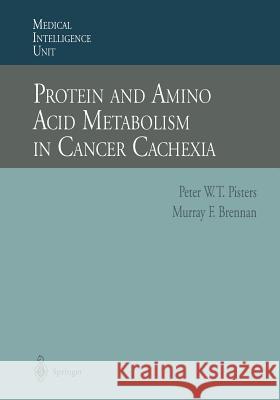 Protein and Amino Acid Metabolism in Cancer Cachexia Peter W. T. Pisters Murray F. Brennan 9783662223482 Springer