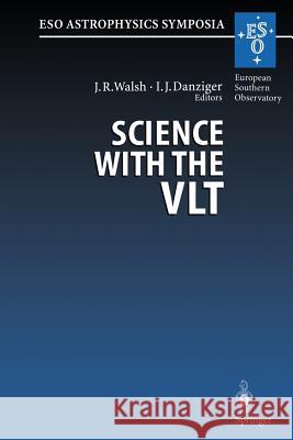 Science with the Vlt: Proceedings of the Eso Workshop Held at Garching, Germany, 28 June - 1 July 1994 Walsh, Jeremy 9783662223970