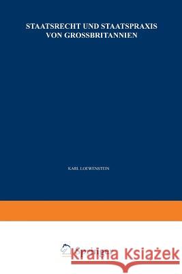 Staatsrecht Und Staatspraxis Von Grossbritannien: Justiz - Verwaltung - Bürgerrechte Loewenstein, K. 9783662224342 Springer