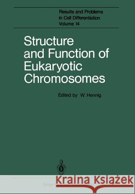 Structure and Function of Eukaryotic Chromosomes Wolfgang Hennig 9783662224380