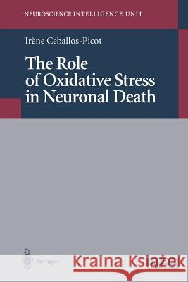 The Role of Oxidative Stress in Neuronal Death Irene Ceballos-Picot 9783662225189 Springer