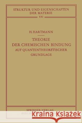Theorie Der Chemischen Bindung: Auf Quantentheoretischer Grundlage Hartmann, Hans 9783662225288