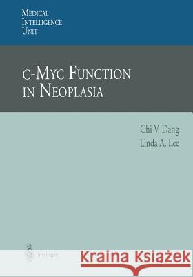 C-Myc Function in Neoplasia Dang, C. V. 9783662226834 Springer