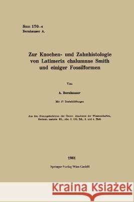 Zur Knochen- und Zahnhistologie von Latimeria chalumnae Smith und einiger Fossilformen Augustin Bernhauser 9783662227091 Springer