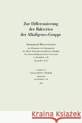 Zur Differenzierung Der Bakterien Der Alkaligenes-Gruppe: Inaugural-Dissertation Liselotte Turck 9783662227275 Springer