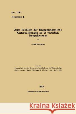 Zum Problem der Begegnungssterne Untersuchungen an 11 visuellen Doppelsternen Josef Hopmann 9783662227312 Springer