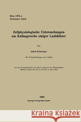 Zellphysiologische Untersuchungen Am Kallusgewebe Einiger Laubhölzer Krinzinger, Jakob 9783662227367 Springer