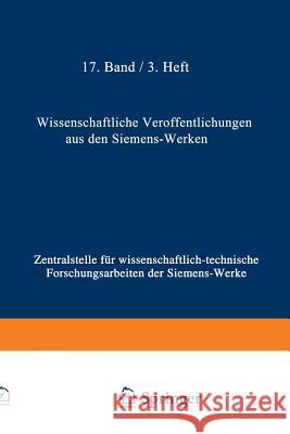 Wissenschaftliche Veröffentlichungen Aus Den Siemens-Werken: XVII. Band Erstes Heft (Abgeschlossen Am 25. Februar 1938) Bingel, Rudolf 9783662227442