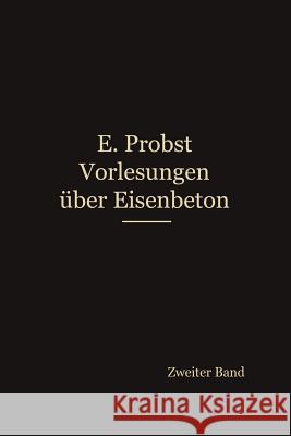 Vorlesungen Über Eisenbeton Probst, Emil 9783662228050