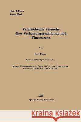 Vergleichende Versuche über Verholzungsreaktionen und Fluoreszenz Pfoser, Karl 9783662228296 Springer