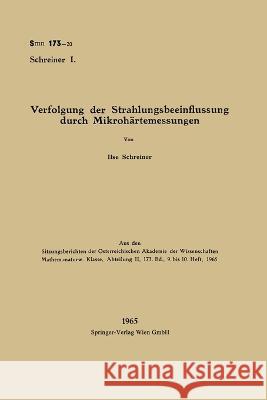 Verfolgung der Strahlungsbeeinflussung durch Mikrohärtemessungen Schreiner, Ilse 9783662228326 Springer