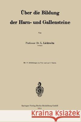 Über Die Bildung Der Harn- Und Gallensteine Lichtwitz, Leopold 9783662229316 Springer