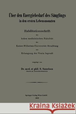 Über Den Energiebedarf Des Säuglings in Den Ersten Lebensmonaten Samelson, Siegfried 9783662229439