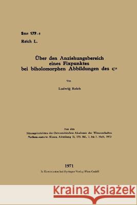 Über den Anziehungsbereich eines Fixpunktes bei biholomorphen Abbildungen des ℂn Reich, Ludwig 9783662229477 Springer