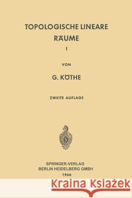 Topologische Lineare Räume I Gottfried Kothe Gottfried Kothe 9783662229682 Springer