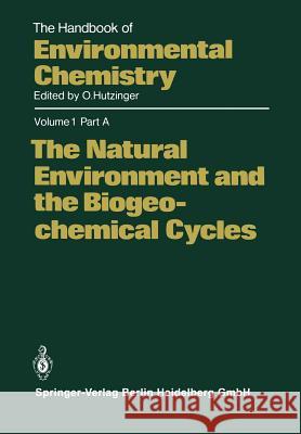 The Natural Environment and the Biogeochemical Cycles Otto Hutzinger 9783662229880