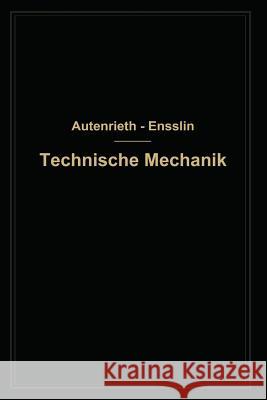 Technische Mechanik: Ein Lehrbuch Der Statik Und Dynamik Für Maschinen- Und Bauingenieure Von Autenrieth, Edmund 9783662230039