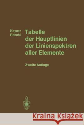 Tabelle Der Hauptlinien Der Linienspektren Aller Elemente Nach Wellenlänge Geordnet Kayser, Heinrich 9783662230220 Springer