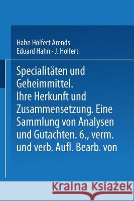 Spezialitäten Und Geheimmittel: Ihre Herkunft Und Zusammensetzung Arends, Hahn Holfert 9783662230671