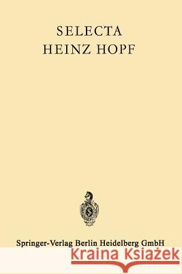 Selecta Heinz Hopf: Herausgegeben Zu Seinem 70. Geburtstag Von Der Eidgenössischen Technischen Hochschule Zürich Hopf, Heinz 9783662230794