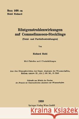 Röntgenstrahlenwirkungen auf Commelinaceen-Stecklinge (Total- und Partialbestrahlungen) Biebl, Richard 9783662231074 Springer