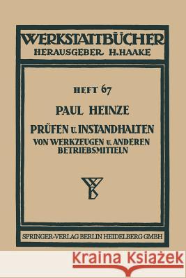 Prüfen Und Instandhalten Von Werkzeugen Und Anderen Betriebsmitteln: Ausgewählte Beispiele Heinze, Paul 9783662231401