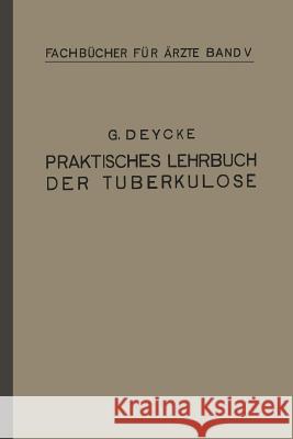 Praktisches Lehrbuch Der Tuberkulose Georg Deycke 9783662231623 Springer