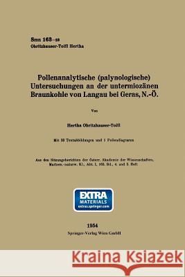 Pollenanalytische (Palynologische) Untersuchungen an Der Untermiozänen Braunkohle Von Landau Bei Geras, N.-Ö Obritzhauser-Toifl, Hertha 9783662231807 Springer