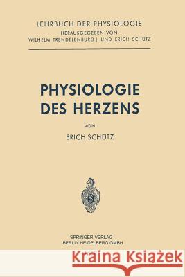 Physiologie Des Herzens Erich Schutz Wilhelm Trendelenburg 9783662231890 Springer