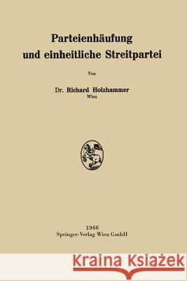 Parteienhäufung Und Einheitliche Streitpartei Holzhammer, Richard 9783662232057 Springer