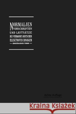Normalien, Vorschriften Und Leitsätze Des Verbandes Deutscher Elektrotechniker Eingetragener Verein Dettmar, Georg 9783662232323