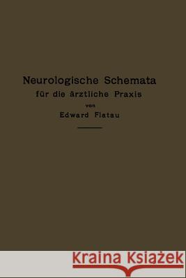 Neurologische Schemata Für Die Ärztliche Praxis Flatau, Edward 9783662232415 Springer