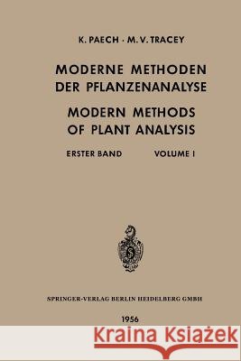Moderne Methoden Der Pflanzenanalyse / Modern Methods of Plant Analysis: Erster Band / Volume I Paech, Karl 9783662232712 Springer