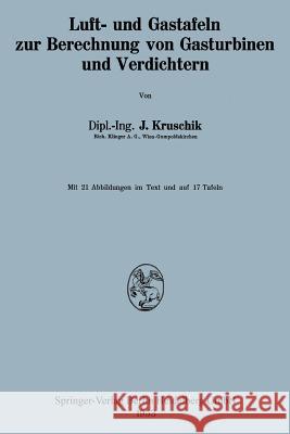 Luft- Und Gastafeln Zur Berechnung Von Gasturbinen Und Verdichtern Kruschik, Julius 9783662233276 Springer